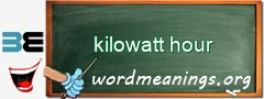 WordMeaning blackboard for kilowatt hour